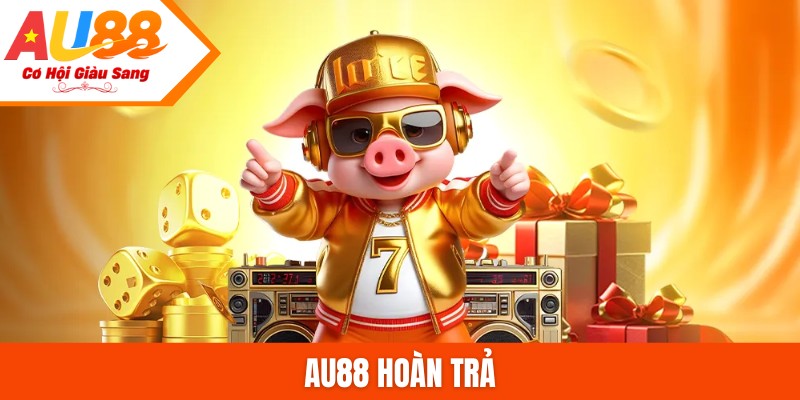 AU88 hoàn trả