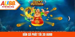 Bắn cá phát tài 3D AU88