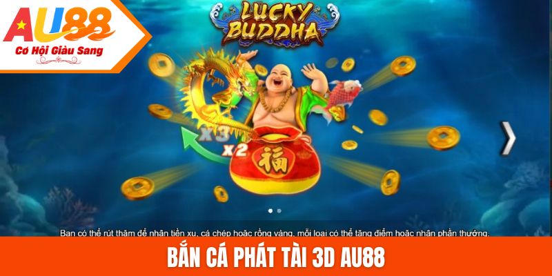 Bắn cá phát tài 3D AU88