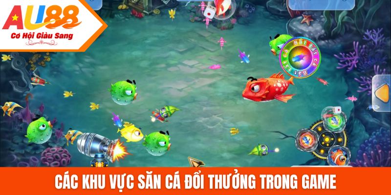 Các khu vực săn cá đổi thưởng trong game