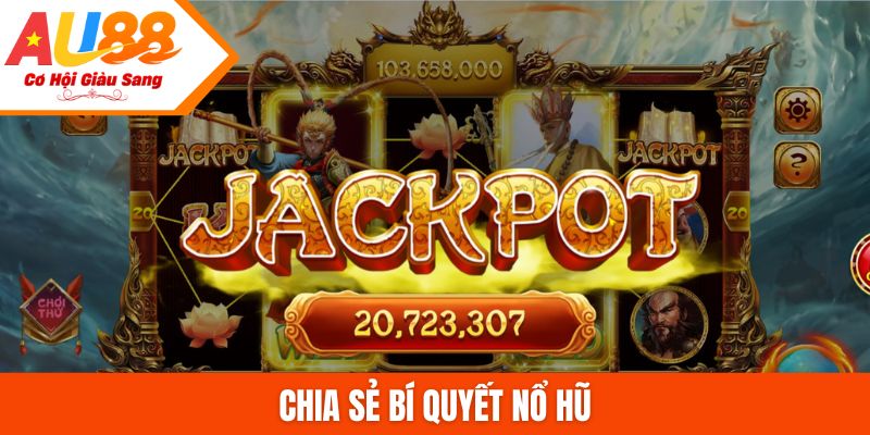 chia sẻ bí quyết nổ hũ