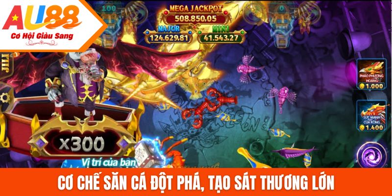 Cơ chế săn cá đột phá, tạo sát thương lớn