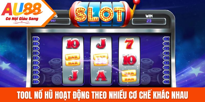 Tool nổ hũ hoạt động theo nhiều cơ chế khác nhau