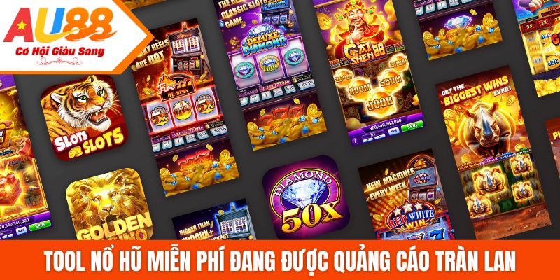 Tool nổ hũ miễn phí đang được quảng cáo tràn lan